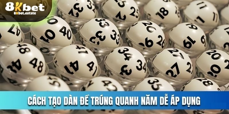 Cách tạo dàn đề chuẩn tại 8KBET