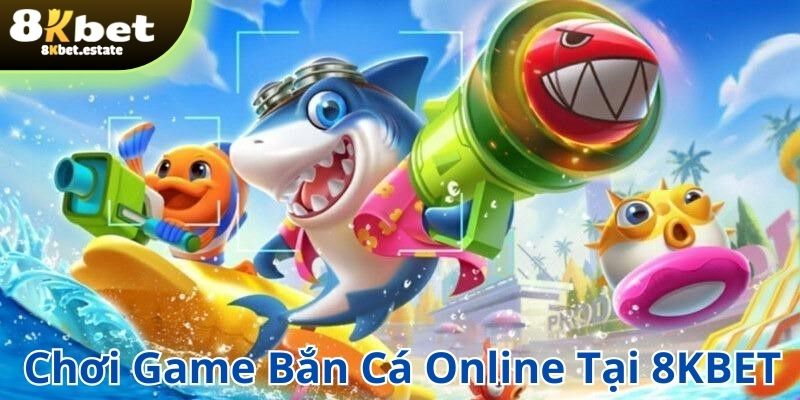 Cách chơi game bắn cá online tại 8KBET