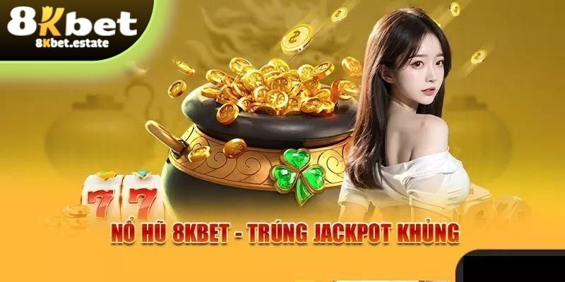 Game nổ hũ uy tín tại 8KBET