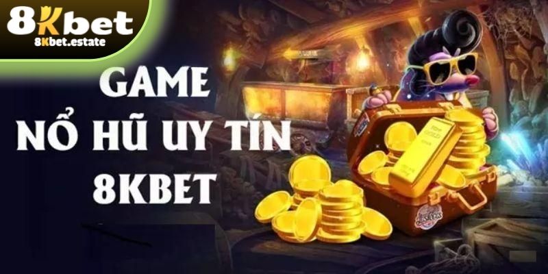 Sản phẩm game nổ hũ uy tín siêu hot tại 8KBET